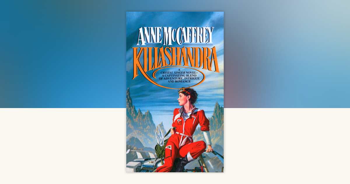 Killashandra by Anne McCaffrey: 9780345316004 | PenguinRandomHouse.com ...