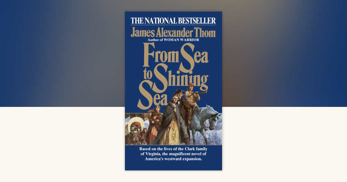 From Sea to Shining Sea by James Alexander Thom: 9780345334510
