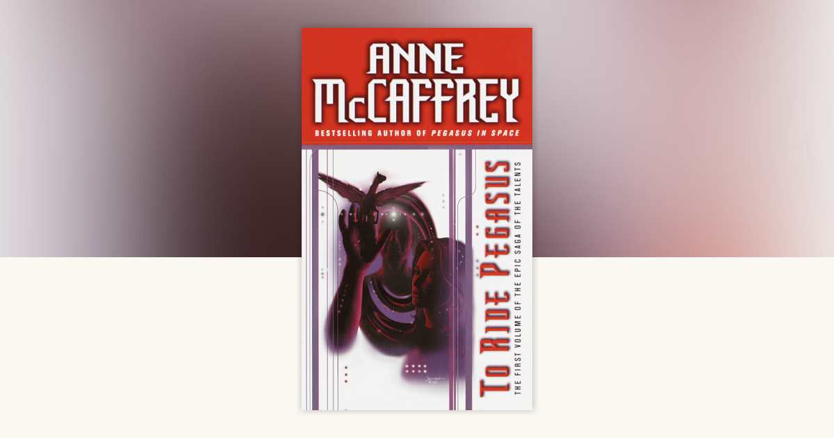 To Ride Pegasus by Anne McCaffrey: 9780345336033