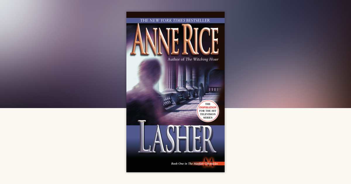 Lasher by Anne Rice: 9780345397812 | PenguinRandomHouse.com: Books