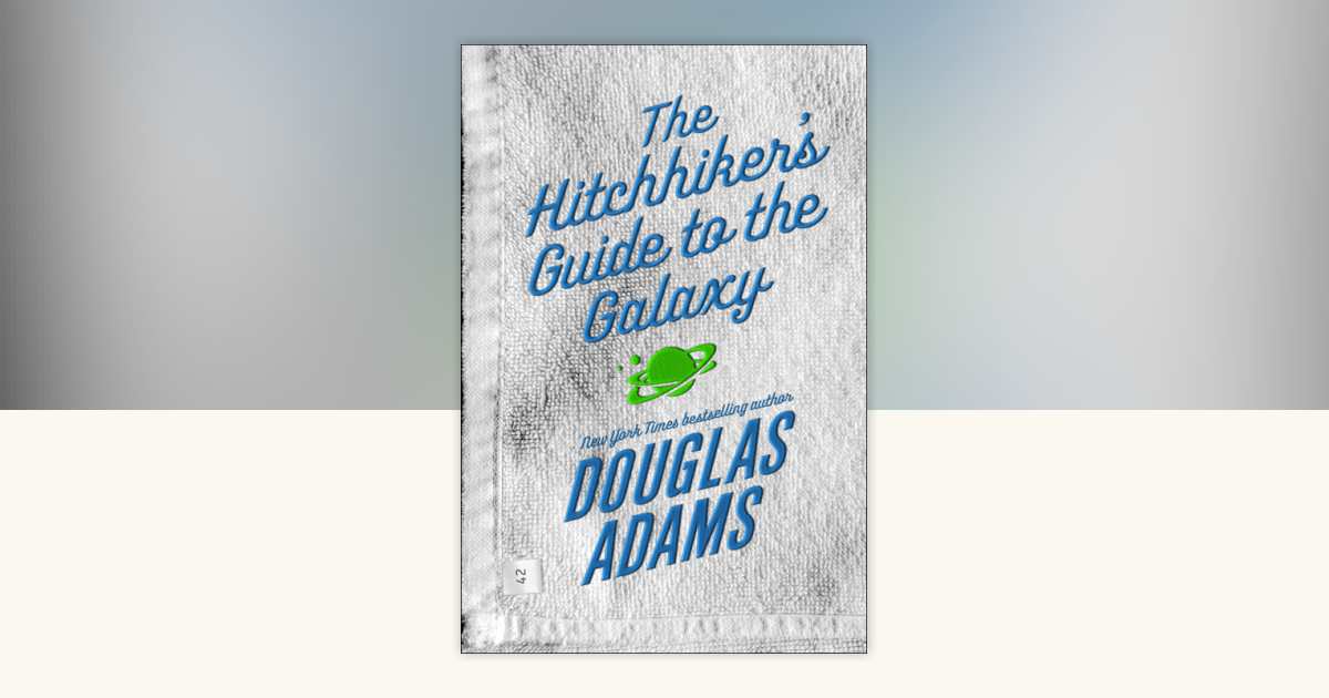 The Hitchhiker's Guide to the Galaxy by Douglas Adams