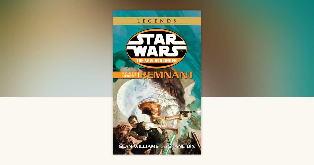 Remnant: Star Wars Legends by Sean Williams, Shane Dix