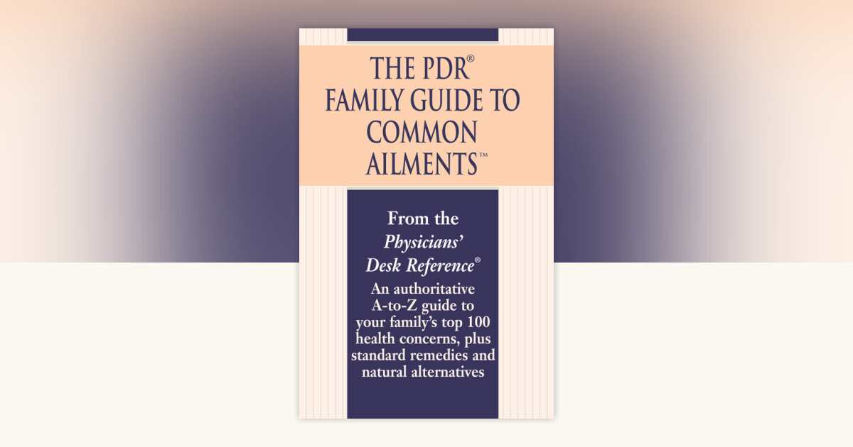 The PDR Family Guide to Common Ailments by Physicians' Desk Reference ...