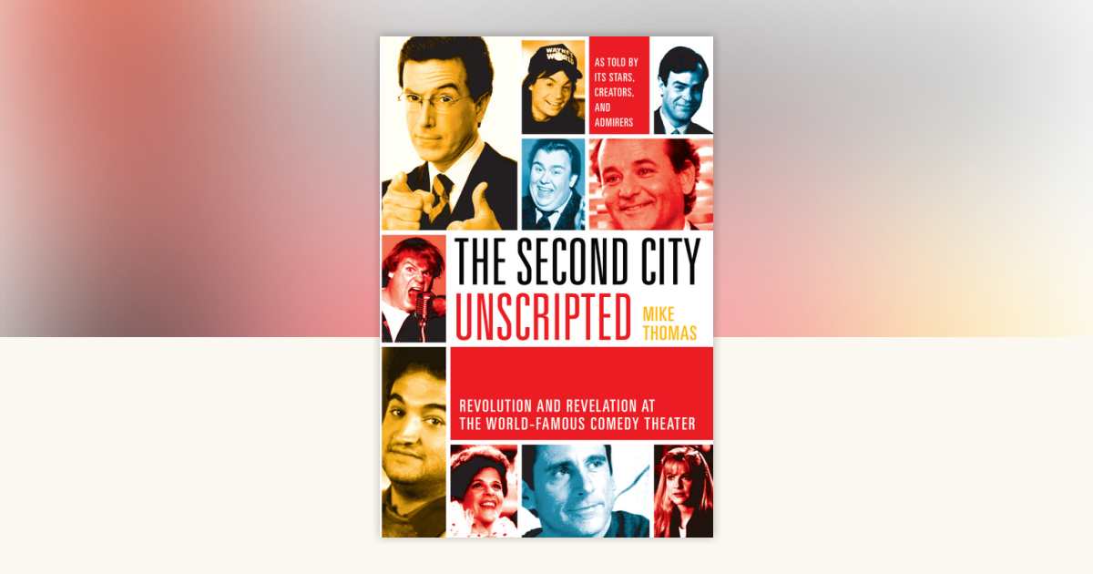 The Second City Unscripted by Mike Thomas 9780345516657