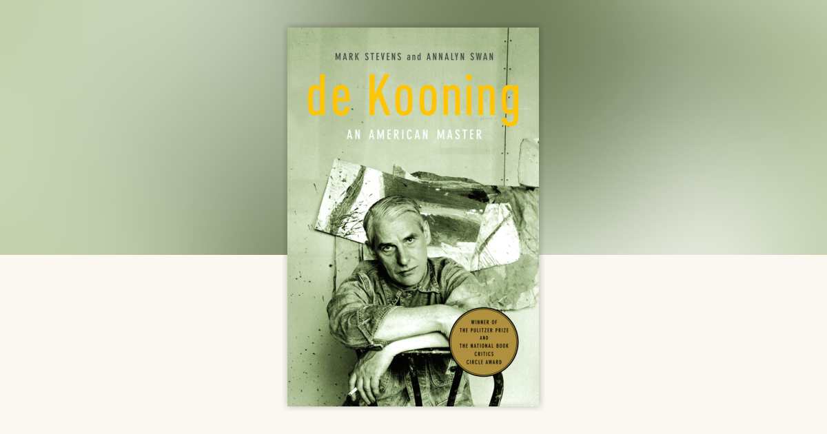 de Kooning by Mark Stevens, Annalyn Swan: 9780375711169