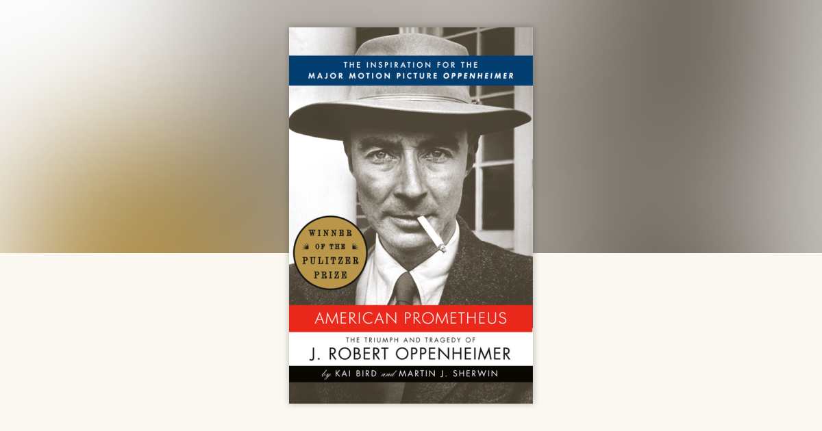 American Prometheus by Kai Bird, Martin J. Sherwin: 9780375726262