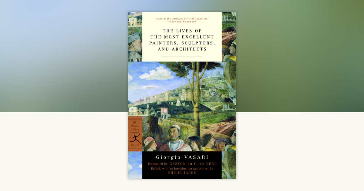 The Lives of the Most Excellent Painters, Sculptors, and Architects by ...