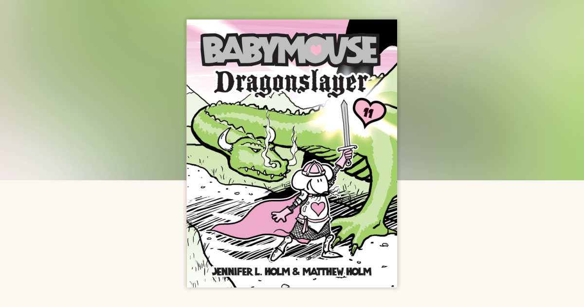 Babymouse #11: Dragonslayer by Jennifer Holm, Matthew Holm