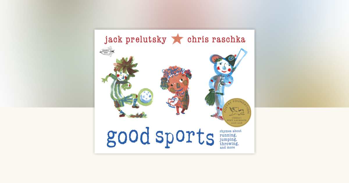 Good Sports by Jack Prelutsky: 9780375865589 | PenguinRandomHouse