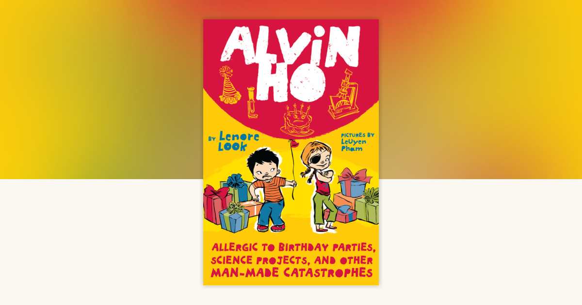 Alvin Ho: Allergic to Birthday Parties, Science Projects, and