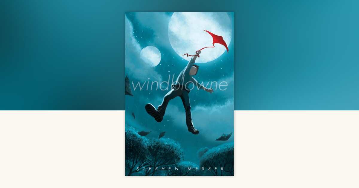 Windblowne by Stephen Messer: 9780375893476 | PenguinRandomHouse.com: Books