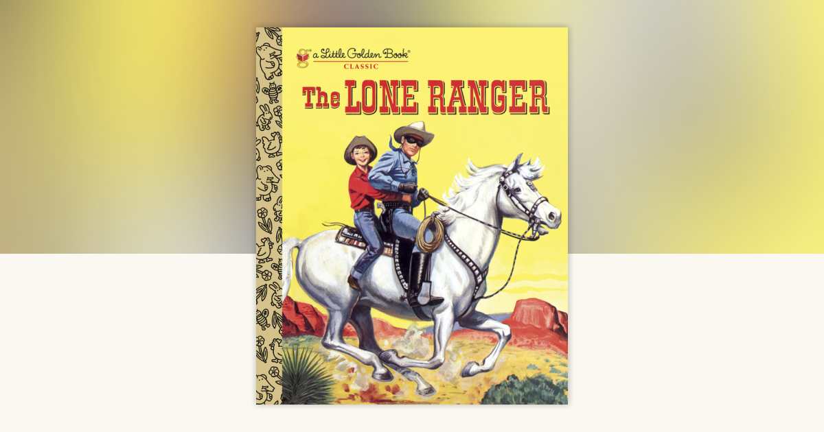 The Lone Ranger by Steffi Fletcher: 9780375981579 | PenguinRandomHouse ...