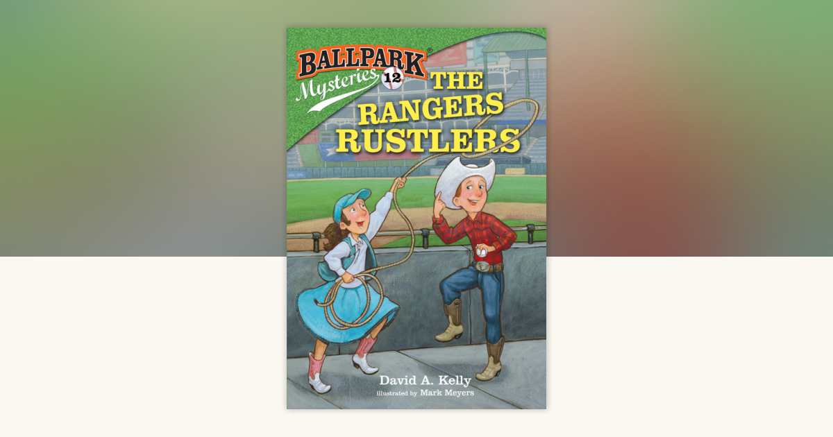 Ballpark Mysteries #12: The Rangers Rustlers by David A. Kelly ...