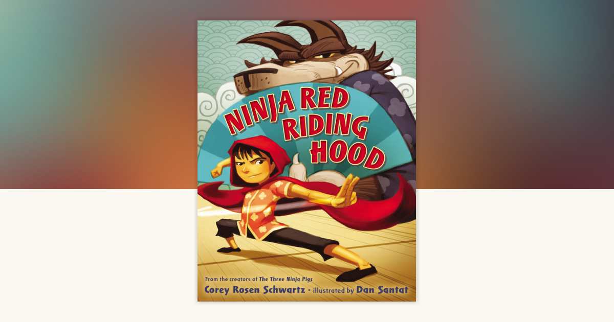 Ninja Red Riding Hood by Corey Rosen Schwartz: 9780399163548