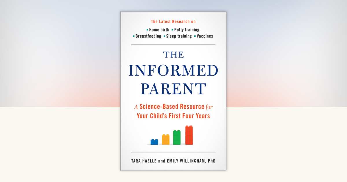 The Informed Parent by Tara Haelle, Emily Willingham, Ph.D ...