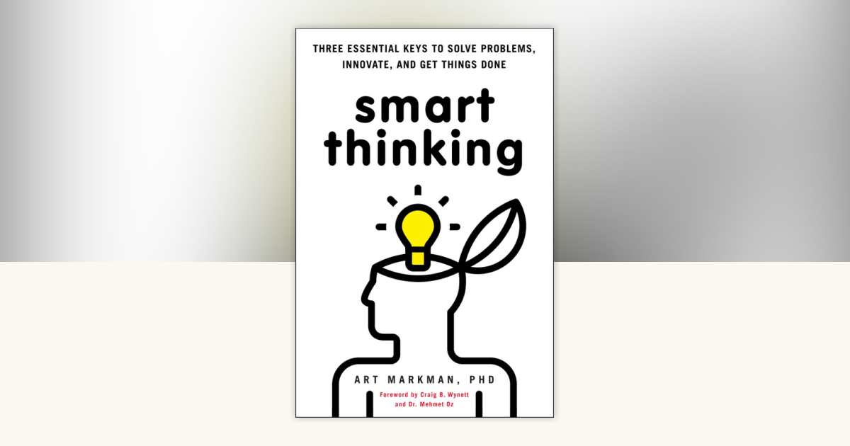 Smart Thinking by Art Markman, PhD: 9780399537752 | PenguinRandomHouse.com: Books