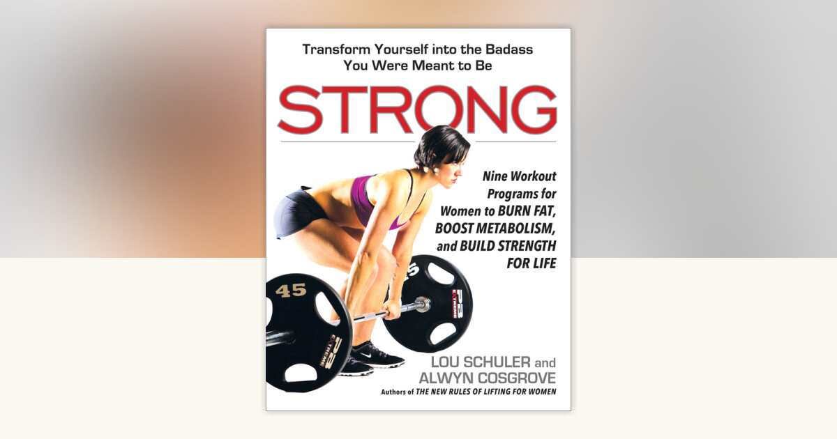 Strong by Lou Schuler, Alwyn Cosgrove: 9780399573439 ...