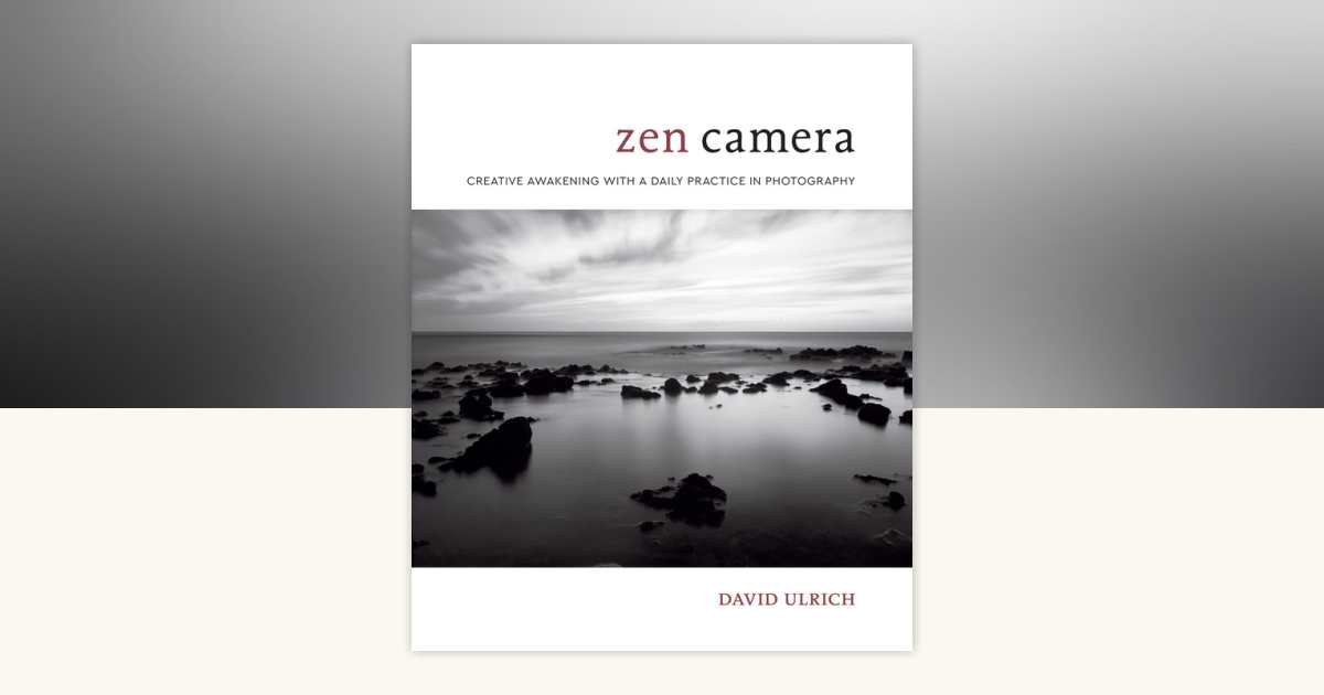 Zen Camera by David Ulrich: 9780399580338 | PenguinRandomHouse.com