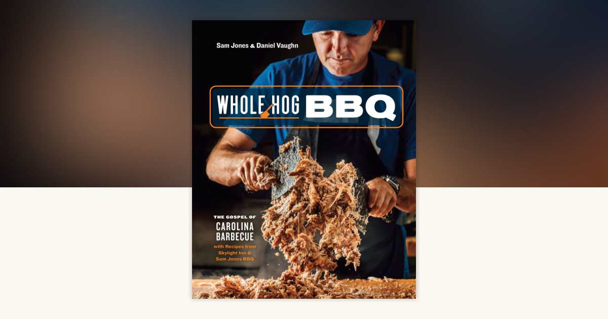 Whole Hog BBQ by Sam Jones, Daniel Vaughn: 9780399581328