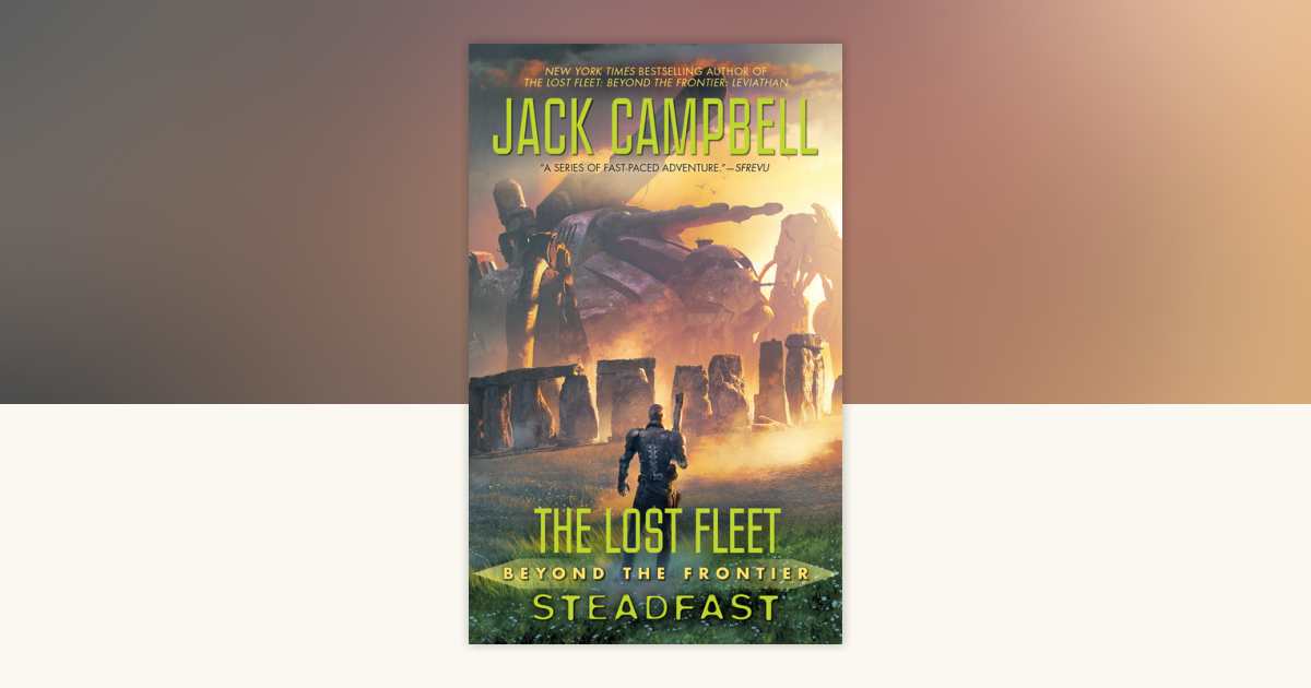 The Lost Fleet: Beyond the Frontier: Steadfast by Jack Campbell: 9780425260531 ...