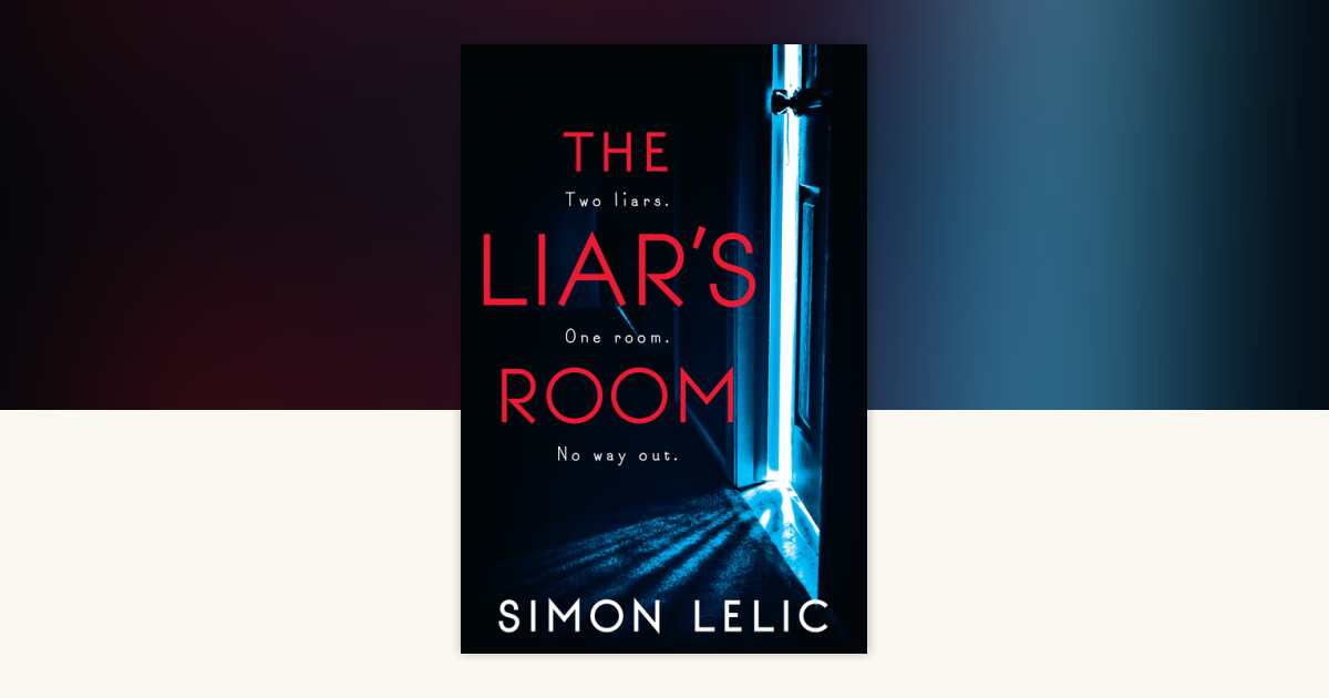 The Liar's Room by Simon Lelic: 9780440000433 | PenguinRandomHouse.com ...