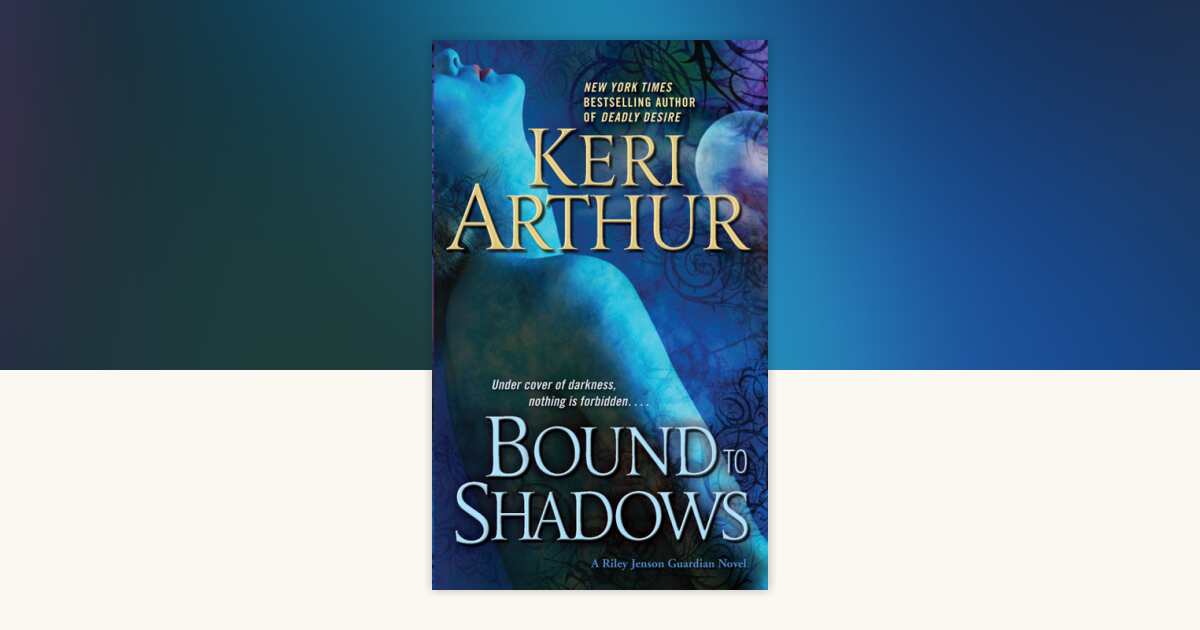 Bound to Shadows by Keri Arthur: 9780440338765 | PenguinRandomHouse.com ...