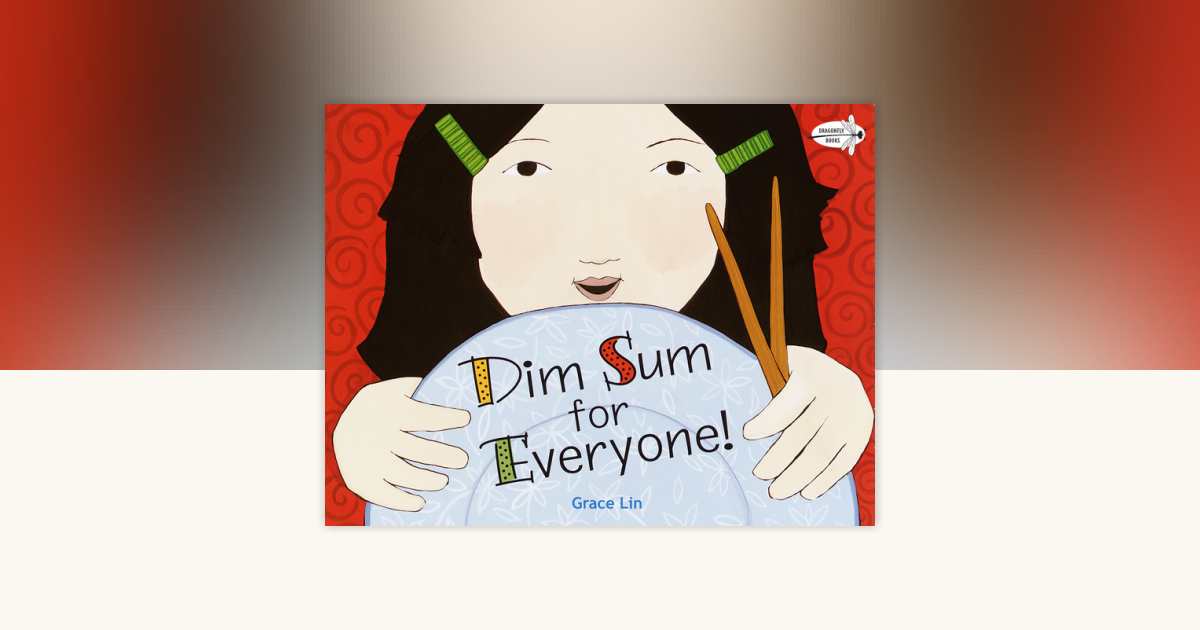 Dim Sum for Everyone! by Grace Lin: 9780440417705 | PenguinRandomHouse ...