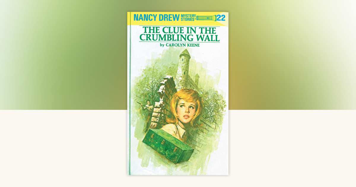 Nancy Drew 22: the Clue in the Crumbling Wall by Carolyn Keene