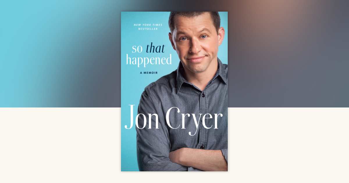 So That Happened by Jon Cryer: 9780451472366 | PenguinRandomHouse.com: Books