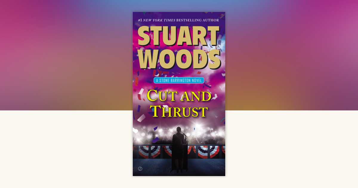 Cut and Thrust by Stuart Woods: 9780451473066 | PenguinRandomHouse