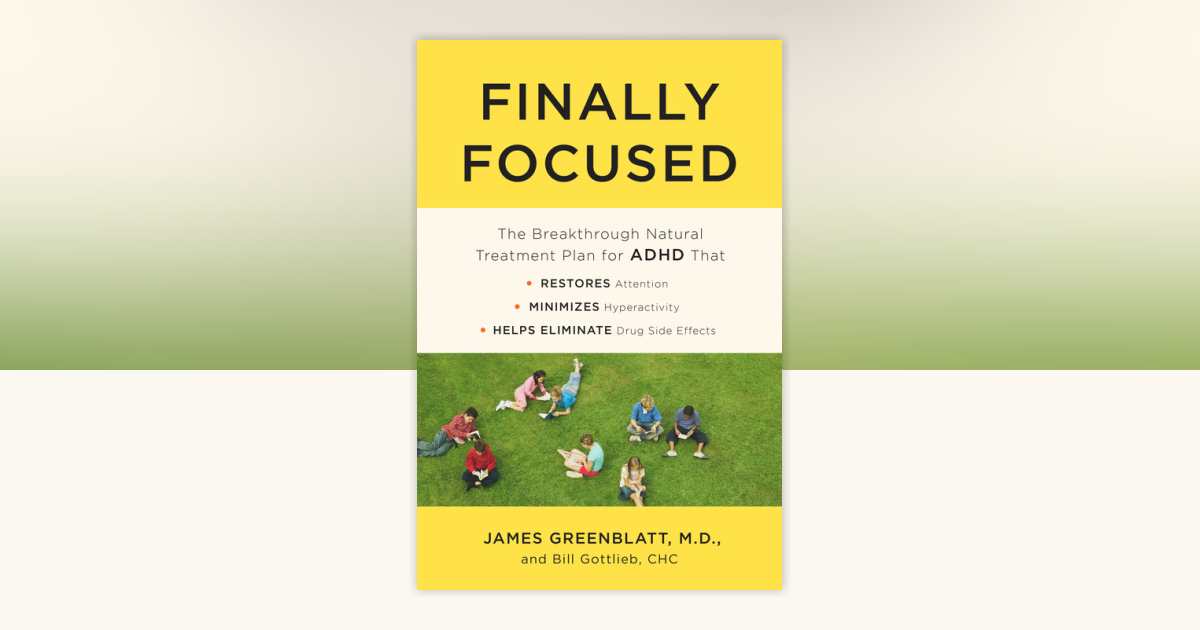 Finally Focused by James Greenblatt, MD, Bill Gottlieb, CPHC