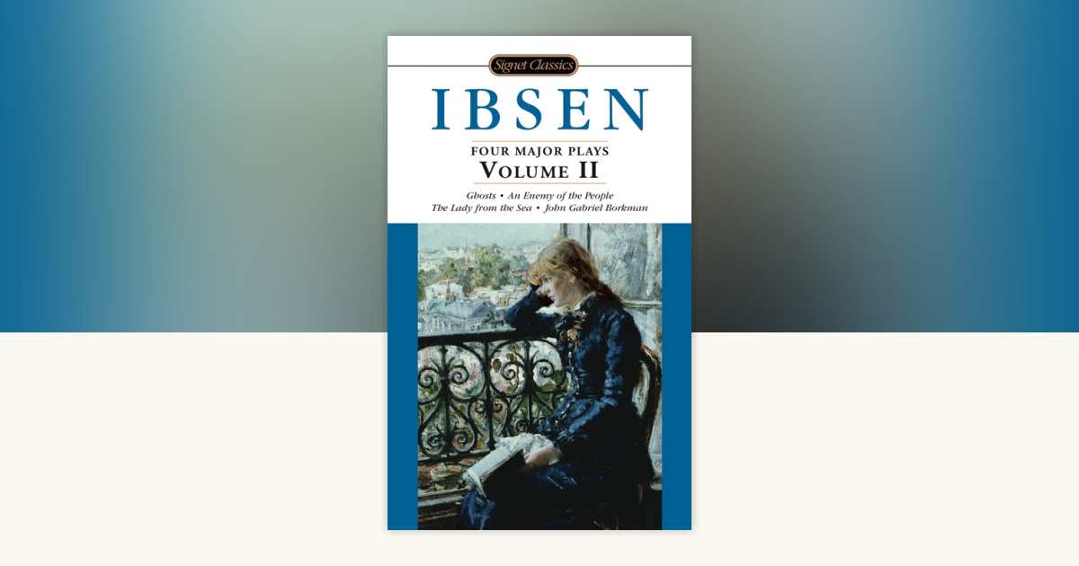 Four Major Plays, Volume II by Henrik Ibsen: 9780451528032