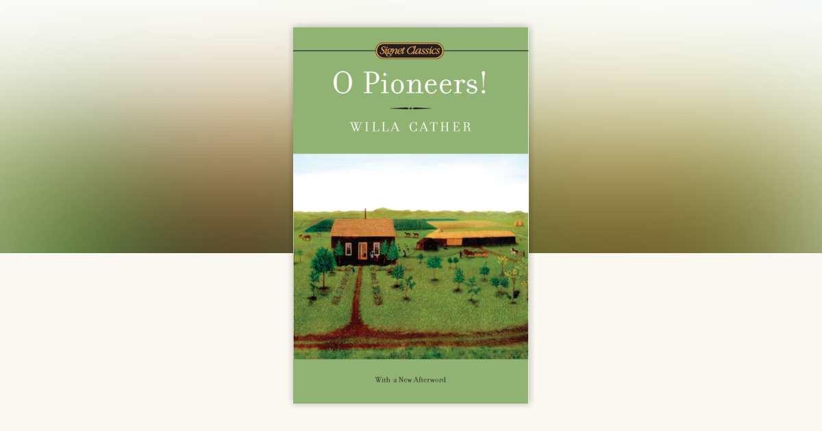 O Pioneers! by Willa Cather: 9780451532121 | PenguinRandomHouse