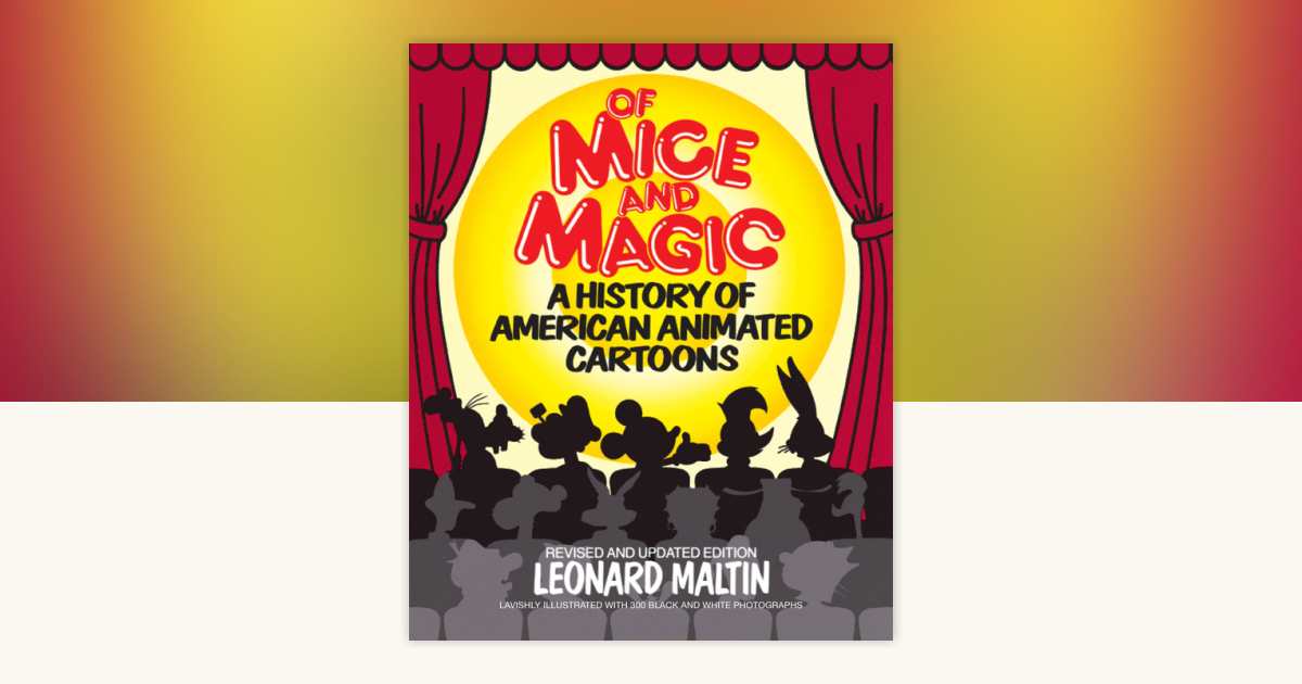 マウス・アンド・マジック アメリカアニメーション全史 上　レナード•マルティン著 マウス・アンド・マジック 上: アメリカアニメーション全史 (上