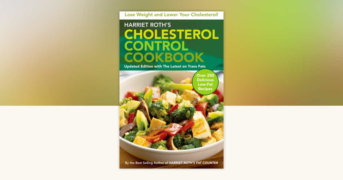 Harriet Roth's Cholesterol Control Cookbook by Harriet Roth ...