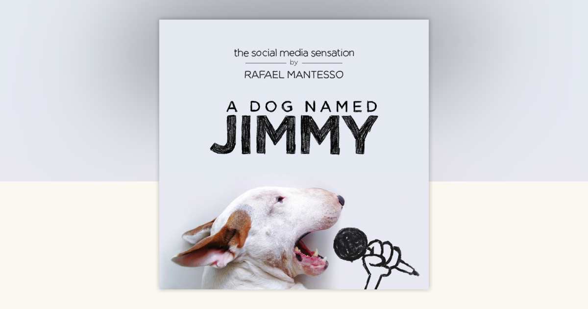 A Dog Named Jimmy by Rafael Mantesso: 9780525429623