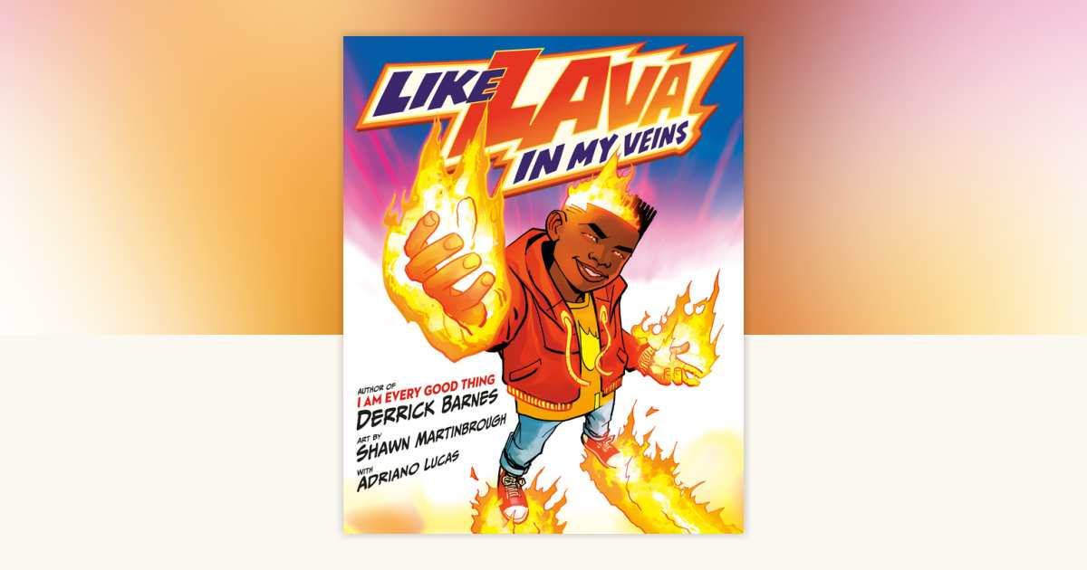 Like Lava In My Veins by Derrick Barnes: 9780525518747