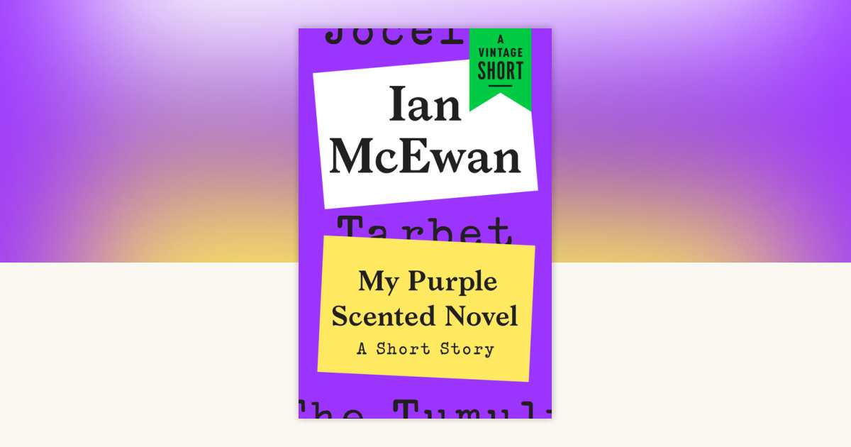 My Purple Scented Novel by Ian McEwan: 9780525564584