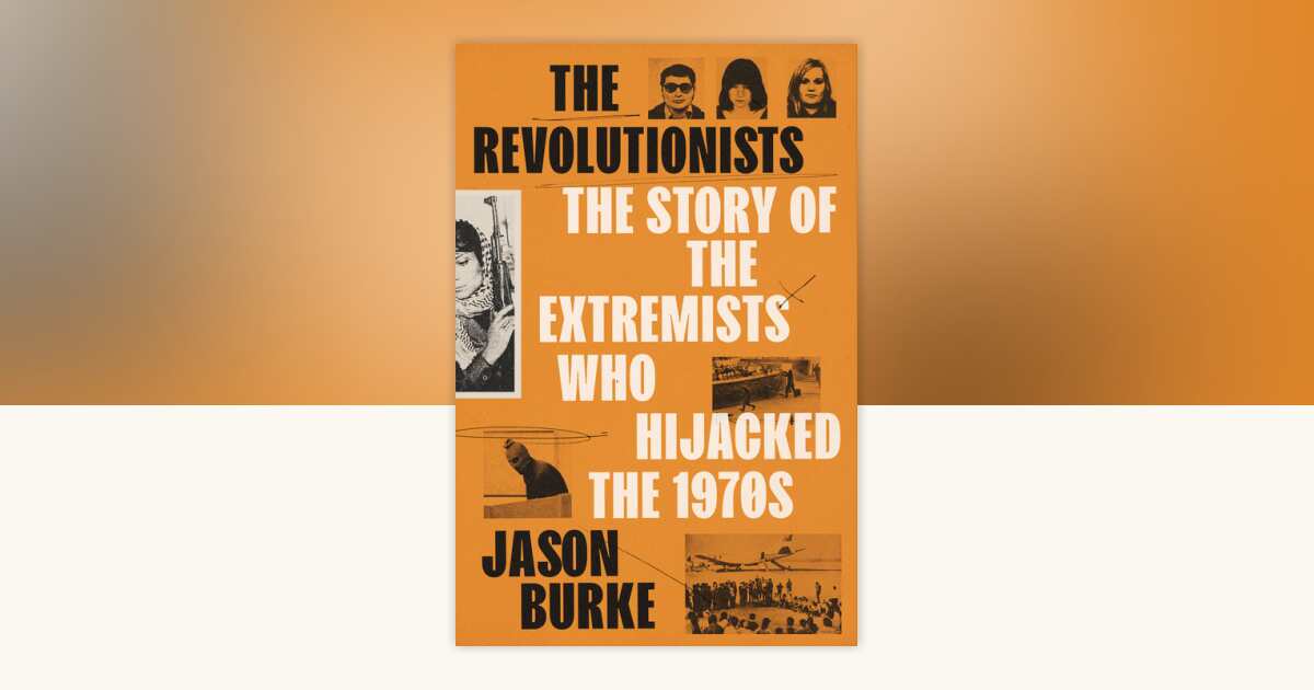 The Revolutionists by Jason Burke: 9780525659433 | PenguinRandomHouse ...