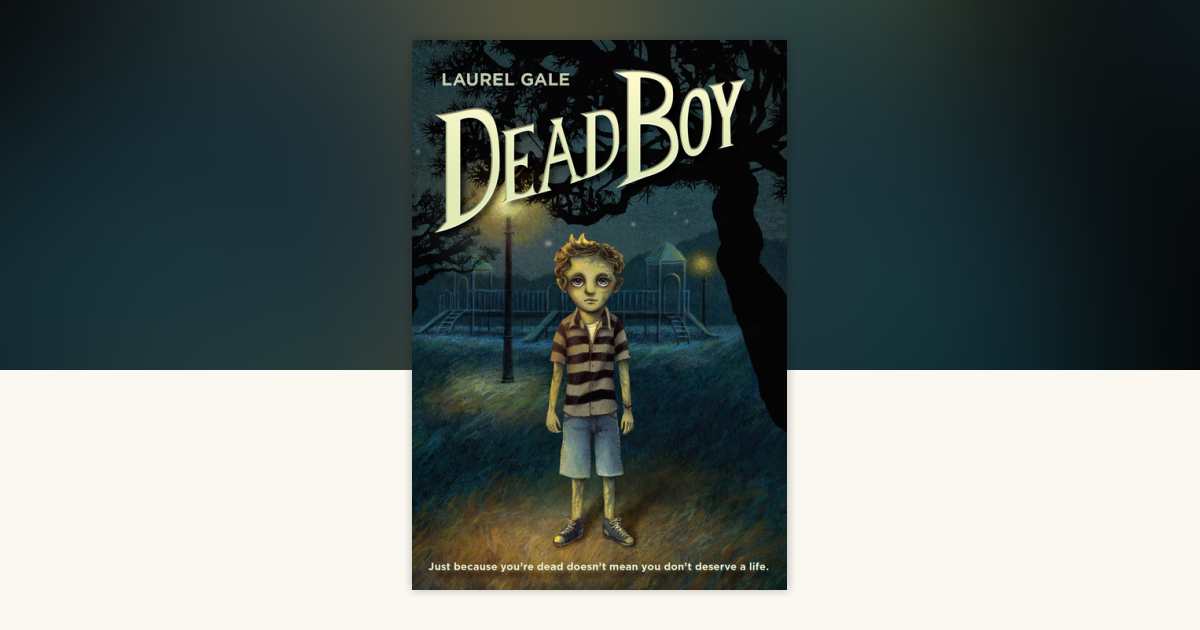 Dead Boy by Laurel Gale: 9780553510119 | PenguinRandomHouse.com: Books