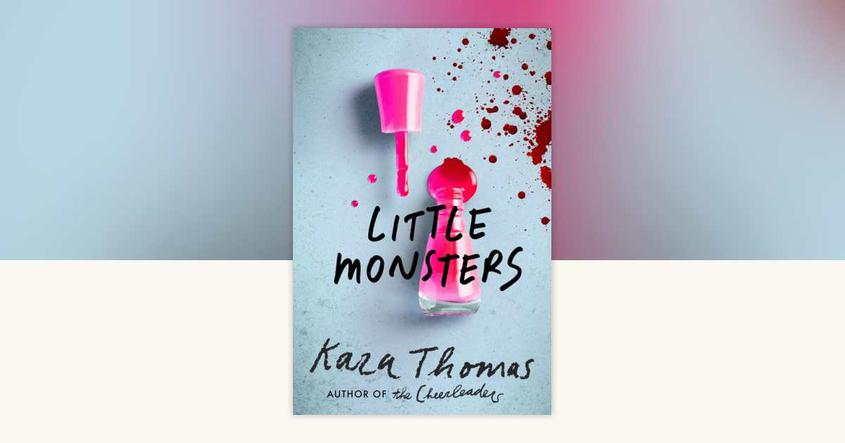 Little Monsters by Kara Thomas: 9780553521528 | PenguinRandomHouse.com:  Books