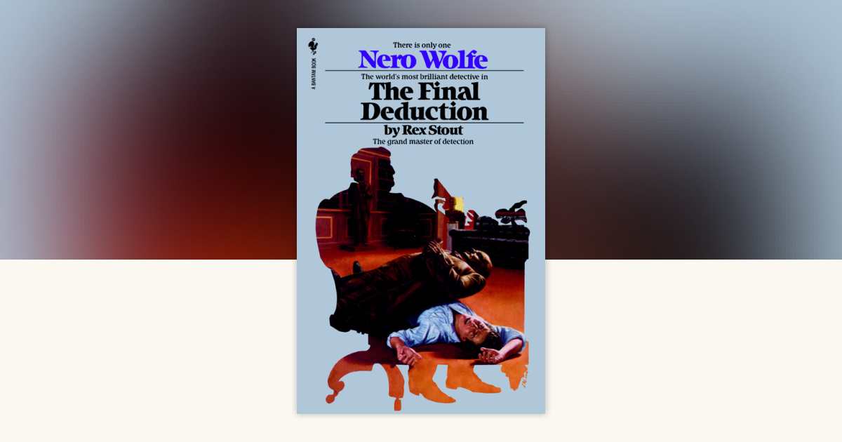 The Final Deduction by Rex Stout: 9780553763102 | PenguinRandomHouse.com: Books