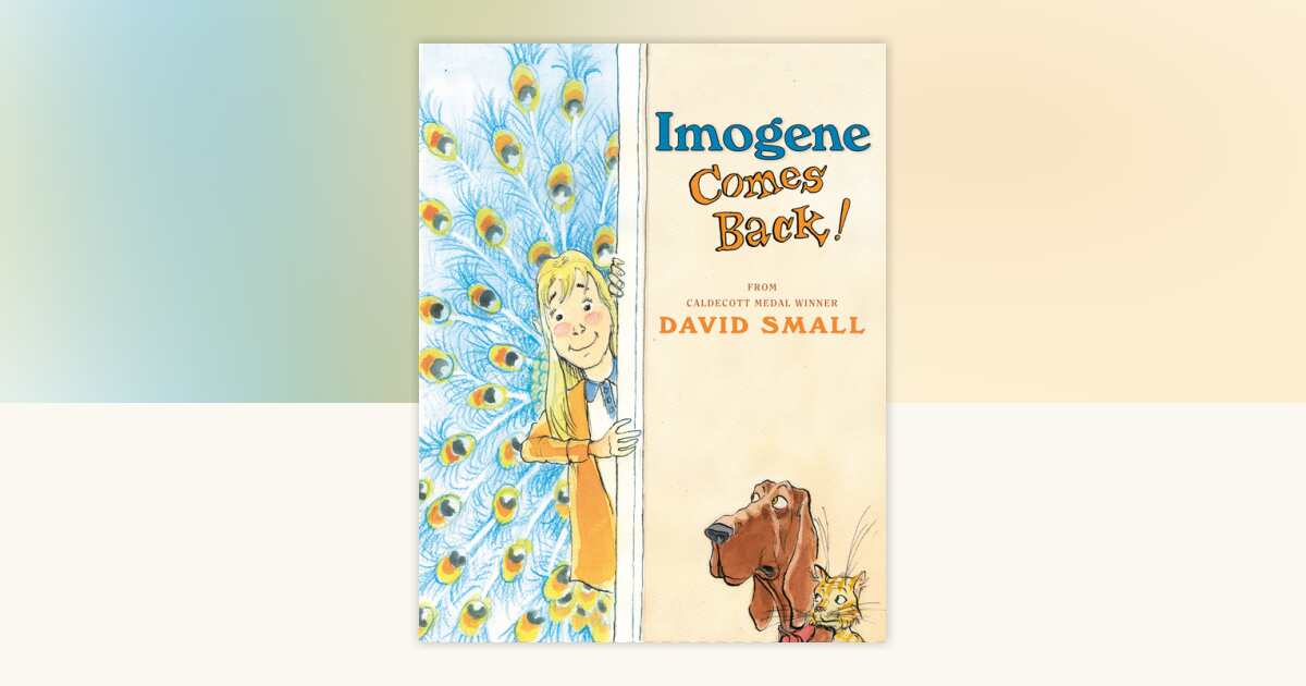 Imogene Comes Back! by David Small: 9780593123768 | PenguinRandomHouse ...