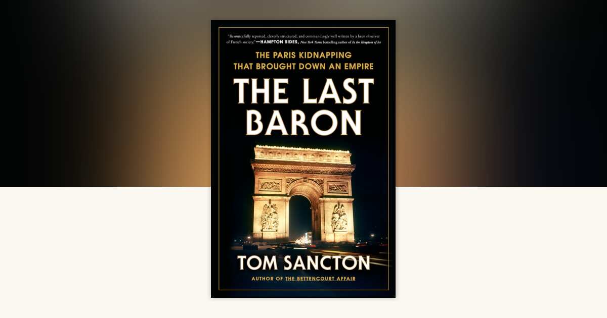 The Last Baron by Tom Sancton: 9780593183809 | PenguinRandomHouse.com ...