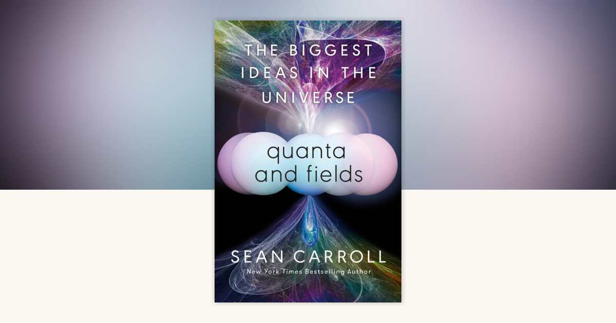Quanta and Fields by Sean Carroll: 9780593186602 | PenguinRandomHouse ...