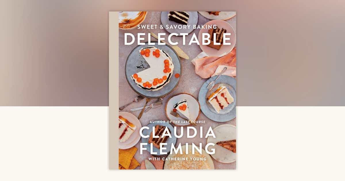 Delectable by Claudia Fleming, Catherine Young