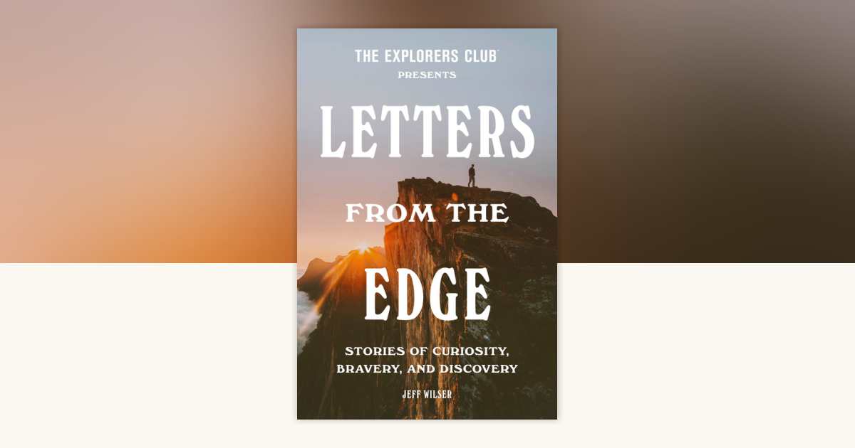 The Explorers Club Presents: Letters from the Edge by The