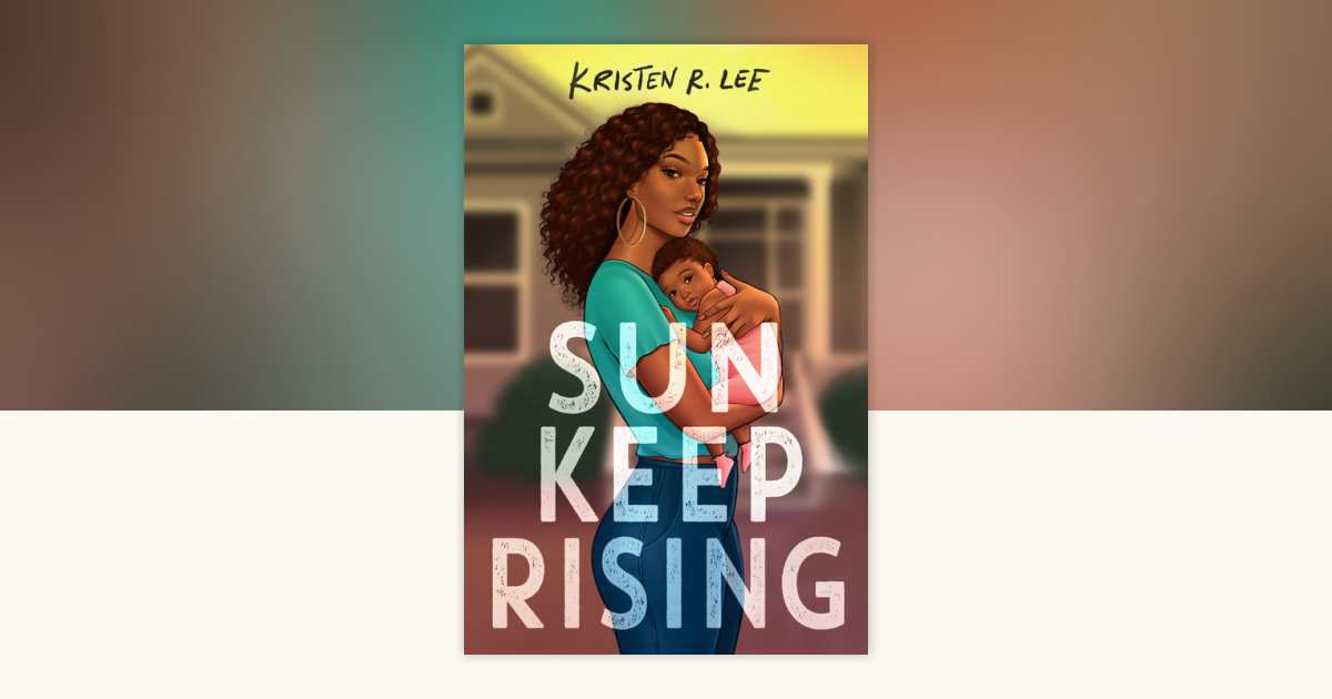 Sun Keep Rising by Kristen R. Lee: 9780593309216 | PenguinRandomHouse ...