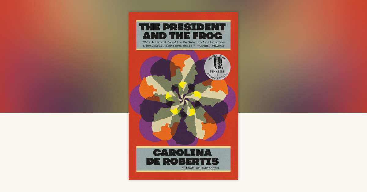 The President and the Frog by Carolina De Robertis: 9780593312100 ...