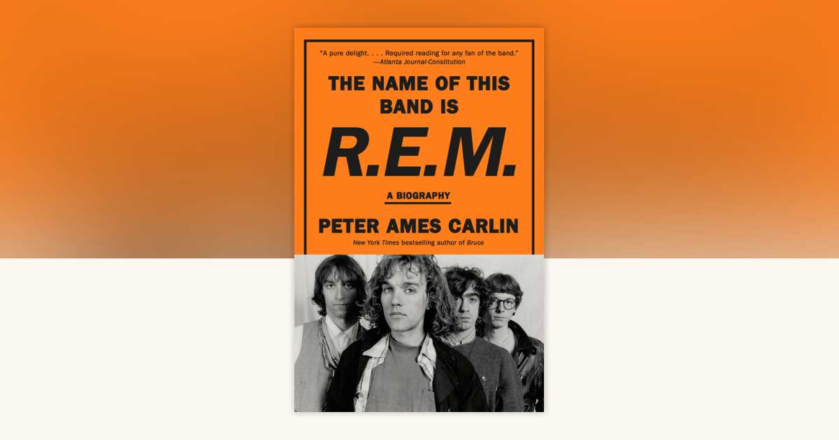 The Name of This Band Is R.E.M. by Peter Ames Carlin: 9780593312537 ...